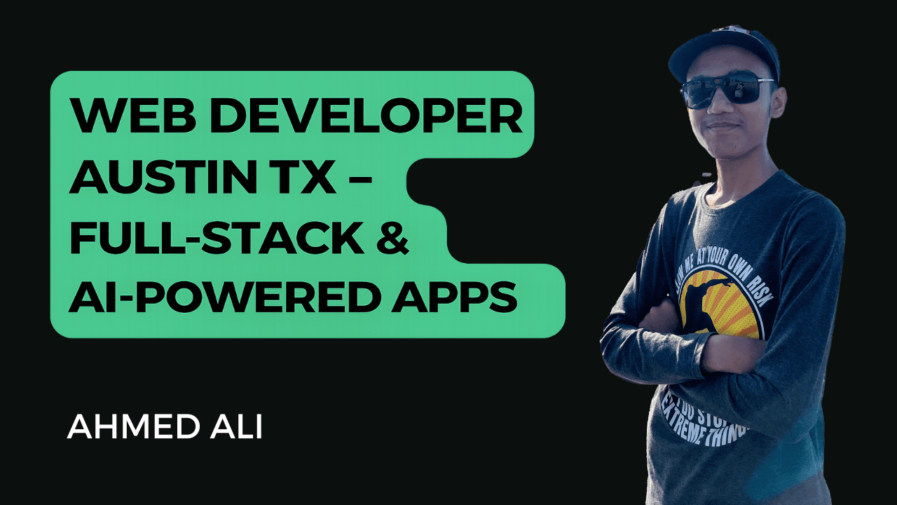 Ahmed Ali - Professional Web Developer Austin TX