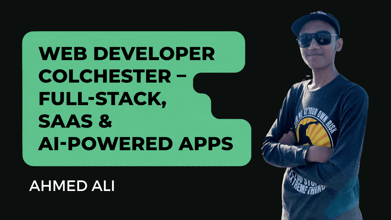 Ahmed Ali - Web Developer Colchester UK – SaaS & Full-Stack Apps