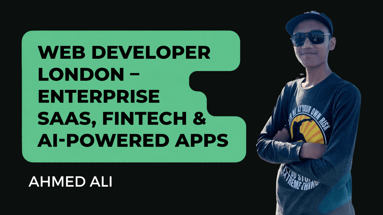 Ahmed Ali - Web Developer London UK – SaaS & AI Apps