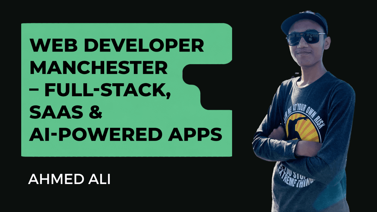 Ahmed Ali - Web Developer Manchester UK – SaaS & AI Apps
