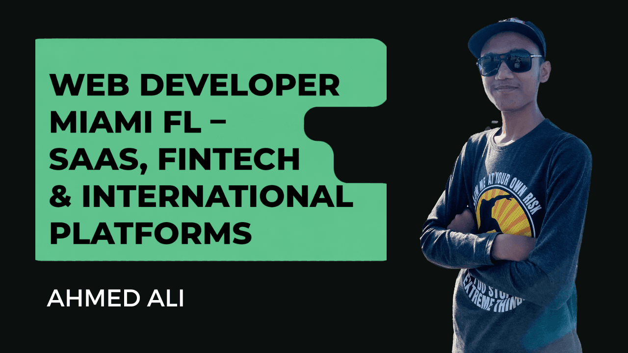 Ahmed Ali - Web Developer Miami FL – SaaS, Fintech & LatAm Platforms