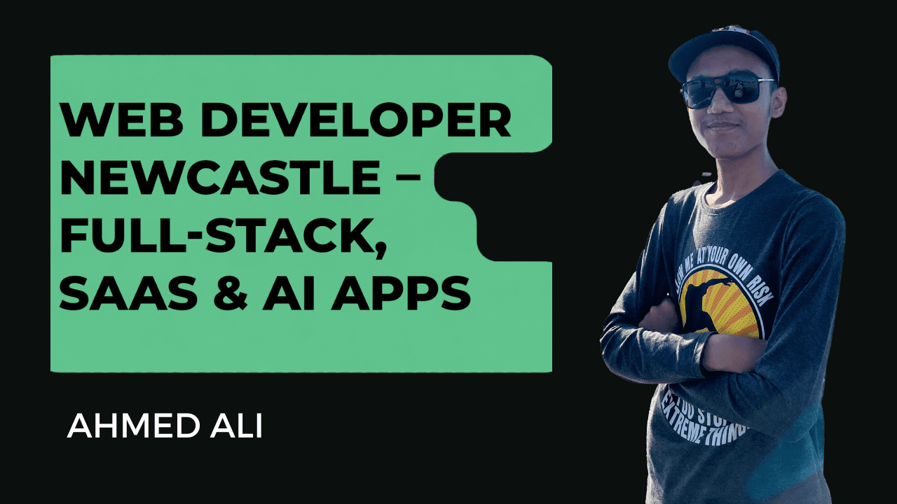 Ahmed Ali - Web Developer Newcastle UK – SaaS & AI Apps