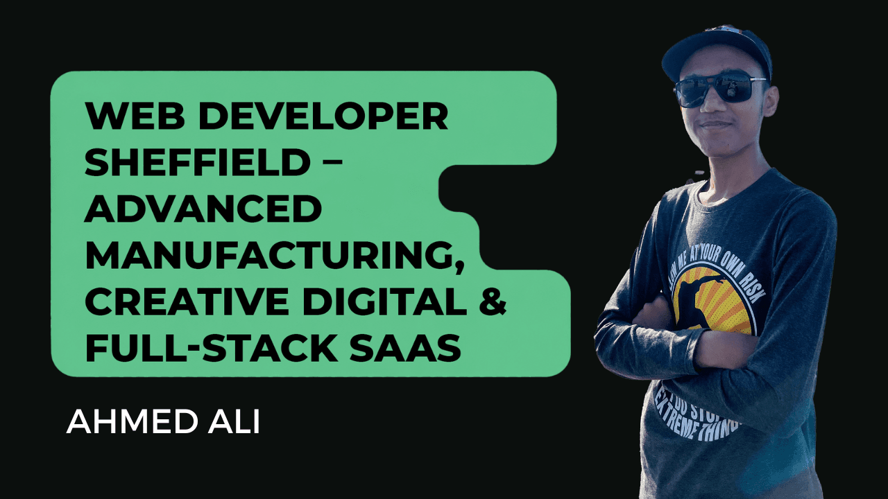 Ahmed Ali - Web Developer Sheffield UK – Advanced Manufacturing & SaaS Apps